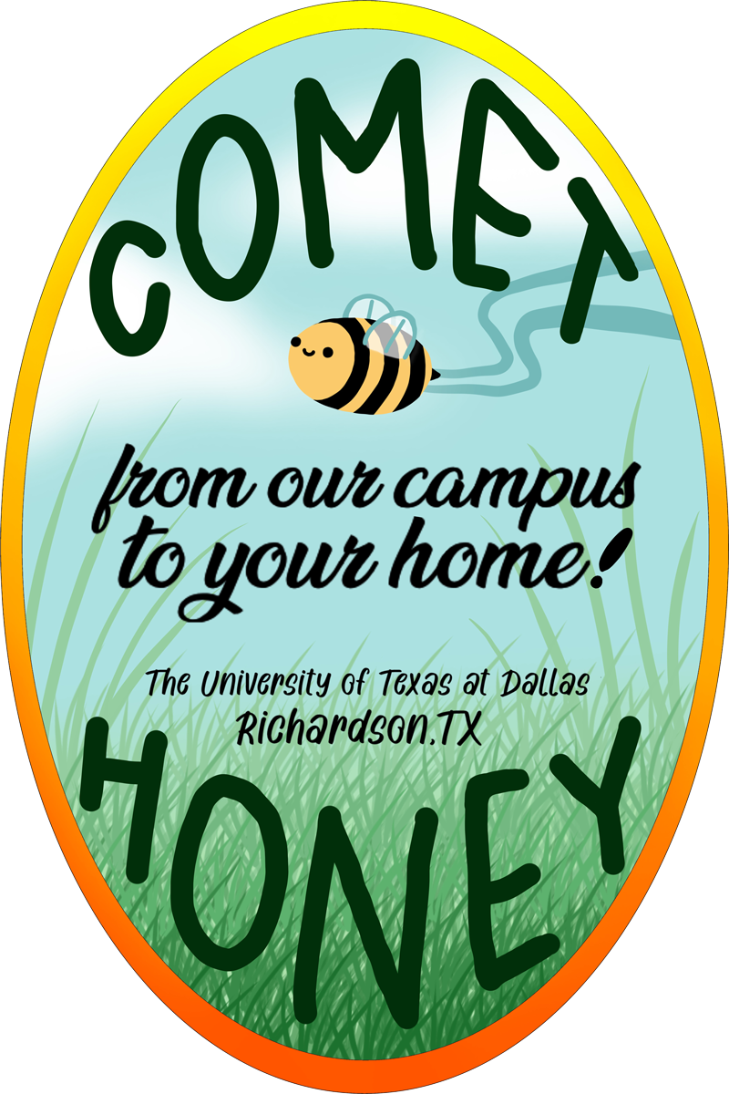 Comet Honey Label. A tall green-bordered pale orange oval with a cartoon flower filling the lower right third and abstract bees and stars dancing throughout the rest of the design. Text, pulled like taffy to fit within the elements of the design, reads “Comet Honey, From our campus to your home! The University of Texas at Dallas, Richardson, TX”