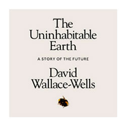 Sustainability Book Review. The cover of a book which reads 'The Uninhabitable Earth, A story of the future, David Wallace-Wells'.